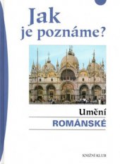 kniha Jak je poznáme? Umění románské, Knižní klub 2006