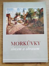 kniha Morkůvky slovem a obrazem , Adámek Břeclav  1999