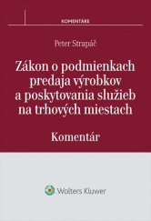 kniha Zákon o podmienkach predaja výrobkov a poskytovania služieb na trhových miestach Komentár, Wolters Kluwer 2016