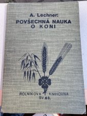 kniha Povšechná nauka o koni stručná anatomie a fysiognomie koně, posouzení jeho zevnějšku, chůze, temperamentu a stáří, ošetřování, výživa, podkování, nemoci a plemena koně, Alois Neubert 1922