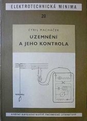 kniha Uzemnění a jeho kontrola Určeno provozním technikům a elektrotechnickým revisním znalcům, montérům, učňům a žákům odb. škol, SNTL 1958