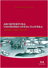 kniha Architektura vnitřního světa člověka začínáme chápat sami sebe, Maitrea 2011