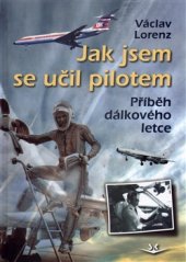 kniha Jak jsem se učil pilotem Příběh dálkového letce, Svět křídel 2016