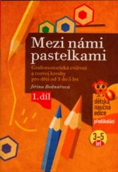 kniha Mezi námi pastelkami grafomotorická cvičení a rozvoj kresby pro děti od 3 do 5 let - 1. díl, CPress 2005