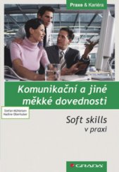 kniha Komunikační a jiné měkké dovednosti soft skills v praxi, Grada 2008