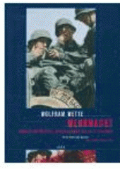 kniha Wehrmacht obrazy nepřítele, vyhlazovací válka a legendy, Argo 2006