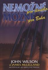 kniha Nemožné pro člověka, možné pro Boha neuvěřitelné, ale absolutně pravdivé, Pro Armádu spásy v České republice a International Bible Society - Czech Republic vydalo nakl. Luxpress 2002