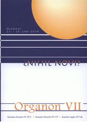 kniha Organon VII., aneb, Nihil novi sborník příspěvků ze semináře o výuce logiky : Olomouc, 23.-26. září 2010, Západočeská univerzita v Plzni 2011