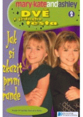 kniha Dvě z jednoho těsta [2], - Jak si zkazit první rande - Mary-Kate and Ashley., Egmont 2007