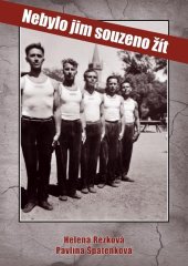kniha Nebylo jim souzeno žít, Helena Rezková 2018