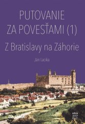 kniha Putovanie za povesťami Z Bratislavy na Záhorie, Dajama 2025