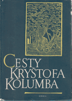 kniha Cesty Kryštofa Kolumba deníky, listy, dokumenty, Orbis 1958