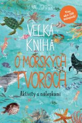 kniha Veľká kniha o morských tvoroch Aktivity s nálepkami, Slovart 2019