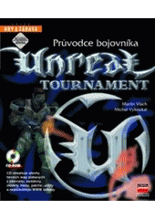 kniha Unreal Tournament průvodce bojovníka, CPress 2000