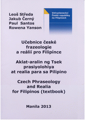 kniha Učebnice české frazeologie a reálií pro Filipínce = Aklat-aralin ng Tsek prasiyolohiya at realia para sa Pilipino = Czech phraseology and realia for Filipinos (textbook), Velvyslanectví České republiky na Filipínách 2013