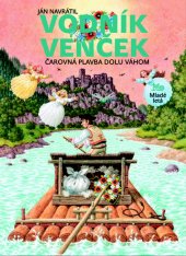 kniha Vodník Venček Čarovná plavba dolu Váhom, Slovenské pedagogické nakladateľstvo 2010