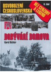 kniha Dobývání domova - 2. díl osvobození Československa bez cenzury a legend, Ostrov 2005