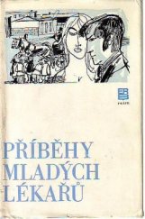 kniha Příběhy mladých lékařů Výbor [povídek] A.P. Čechova, V.V. Veresajeva, M. Bulgakova, M. Roščina, Práce 1977