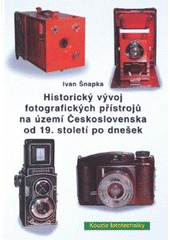 kniha Historický vývoj fotografických přístrojů na území Československa od 19. století po dnešek, I. Šnapka 2003