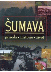 kniha Šumava příroda, historie, život, Baset 2003