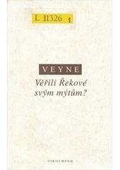 kniha Věřili Řekové svým mýtům? esej o konstitutivní imaginaci, Oikoymenh 1999