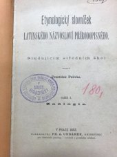kniha Etymologický slovníček latinského názvosloví přírodopisného. Oddíl I., - Zooloie, Fr. A. Urbánek 1883