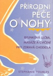 kniha Přírodní péče o nohy bylinková léčba, masáže a cvičení pro zdravá chodidla, Pragma 2004