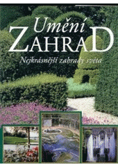 kniha Umění zahrad nejkrásnější zahrady světa, Knižní klub 2002