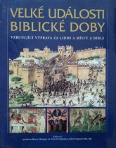 kniha Velké události biblické doby nový pohled na postavy, místa a dějiny biblického světa, Slovart 1998