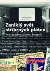 kniha Zaniklý svět stříbrných pláten po stopách pražských biografů, Academia 2011