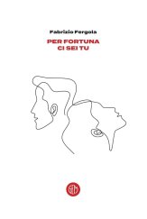 kniha Per fortuna ci sei tu, Societa Editrice Milanese 2022