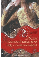 kniha Dcery panenské královny lásky dvorních dam Alžběty I., Brána 2012