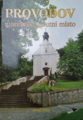 kniha Provodov mariánské poutní místo, Římskokatolická farnost Provodov 2007