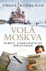 kniha Volá Moskva Paměti zahraničního zpravodaje, Beta 2020