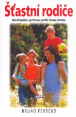 kniha Šťastní rodiče [křesťanská výchova podle Dona Boska], Portál 2004