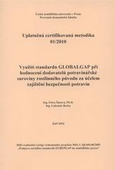 kniha Využití standardu GLOBALGAP při hodnocení dodavatelů potravinářské suroviny rostlinného původu za účelem zajištění bezpečnosti potravin uplatněná certifikovaná metodika 01/2010, Česká zemědělská univerzita 2010