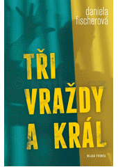 kniha Tři vraždy a král, Mladá fronta 2012