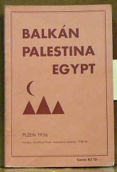 kniha Balkán, Palestina, Egypt Budapest, Bělehrad, Sofie, Cařihrad, Baalbek, Bejrut, Damašek, Tiberias, Hajfa, Nazaret, Jerusalem, Tel Aviv, Jaffa, Mrtvé moře, Betlém, Káhyra, Luxor, Karnak, Assuan, Alexandria, Athény, Soluň, Skoplje, Eugen Businský 1936