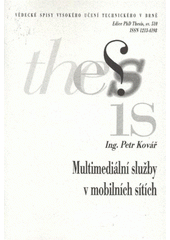 kniha Multimediální služby v mobilních sítích = Multimedia services in mobile networks : zkrácená verze Ph.D. Thesis, Vysoké učení technické v Brně 2009