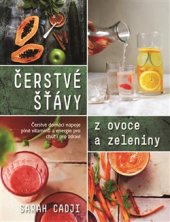 kniha Čerstvé šťávy z ovoce a zeleniny Čerstvé domácí nápoje plné vitamínů a energie pro chuť i pro zdraví, Metafora 2015