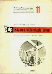 kniha Názorná technologie dřeva Pomůcka pro odb. výcvik v oborech zprac. dřevo, Práce 1951