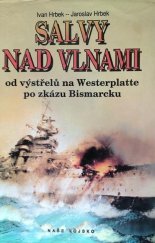 kniha Salvy nad vlnami od výstřelu na Westerplatte po zkázu Bismarcku, Naše vojsko 1993