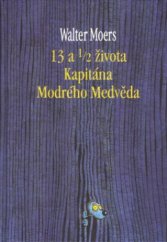 kniha 13 a 1/2 života kapitána Modrého Medvěda polovina pamětí mořského medvěda s četnými ilustracemi a za použití "Lexikonu objasnění vyžadujících divů, forem bytí a fenoménů Zamonie a okolí" prof. dr. Abdula Nachtigallera, Talpress 2004