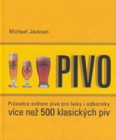 kniha Pivo průvodce světem piva pro laiky i odborníky : více než 500 klasických piv, Fortuna Libri 2001