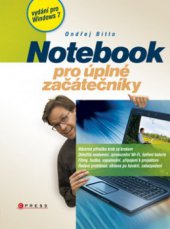 kniha Notebook pro úplné začátečníky vydání pro Windows 7, CPress 2010