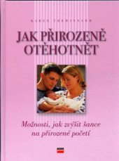 kniha Jak přirozeně otěhotnět možnosti, jak zvýšit šance na přirozené početí, CPress 2006
