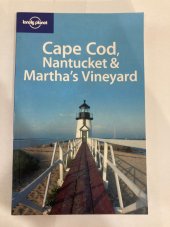 kniha Cape cod, Nantucket and Martha’s Vineyard - Lonely Planet, Lonely Planet 2005