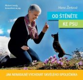kniha Od štěněte ke psu Jak nenásilně vychovat skvělého společníka, MVDr. Hana Žertová 2017