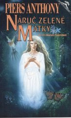 kniha Náruč Zelené matky 5. kniha Inkarnace Nesmrtelnosti ; přeložil Jiří Engliš, And Classic 1995