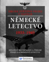 kniha Německé letectvo 1933-1945 fakta a statistické údaje o Göringově válečném letectvu, Svojtka & Co. 2011